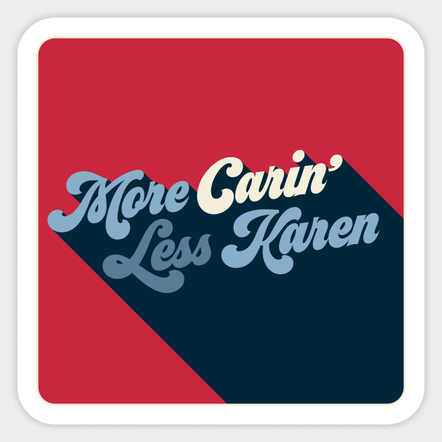 More Carin' Less Karen Sticker by Add Noise Studios